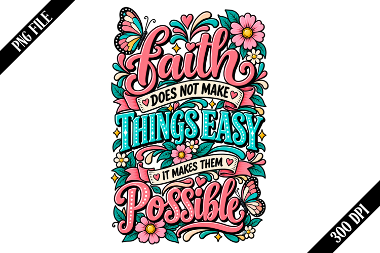 faith does not make things easy it makes them possible Png