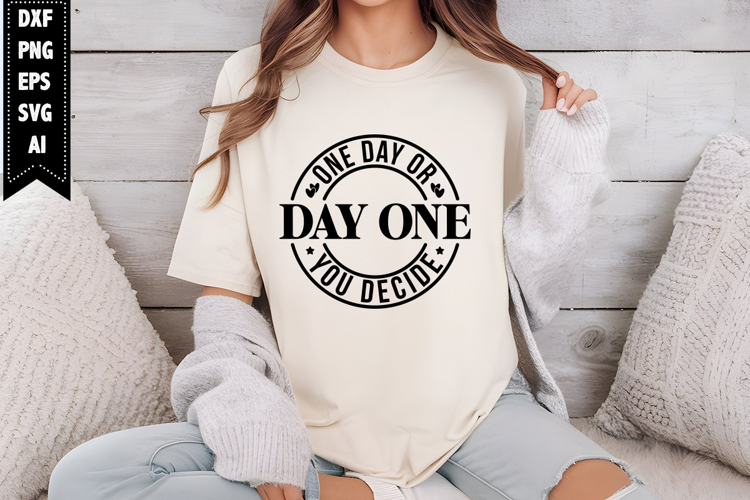 One Day or Day One You Decide Svg, Motivation Svg Designs