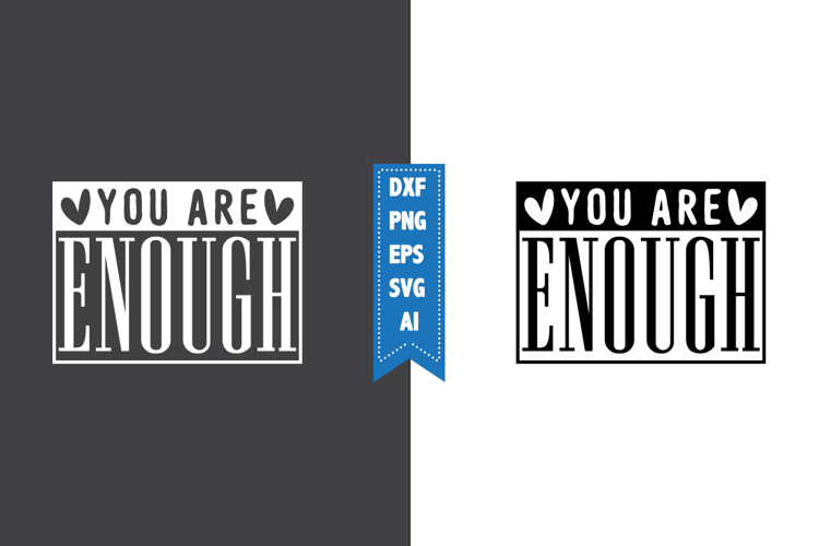 You Are Enough Svg, Motivation Svg Designs