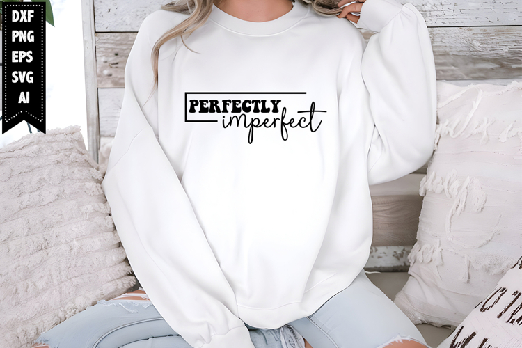 Perfectly Imperfect Svg, Motivational Svg