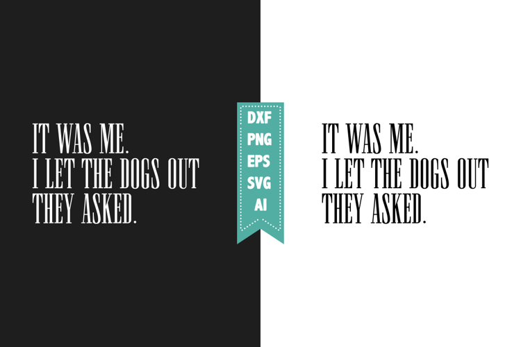 It Was Me I Let the Dogs Out They Asked Svg, Sarcastic Svg