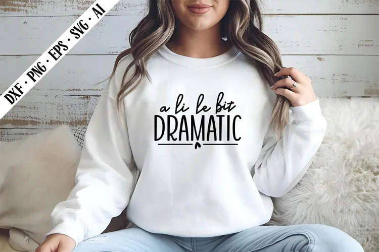 A Little Bit Dramatic Svg, Motivation Svg Designs