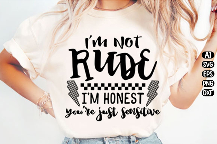 Im Not Rude Snarky Sarcastic Funny Svg Design