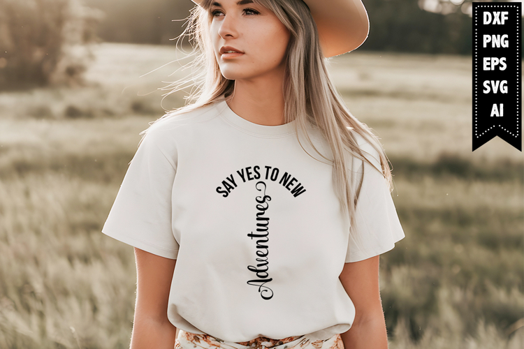 Say Yes to New Adventures Svg, Motivation Svg Designs