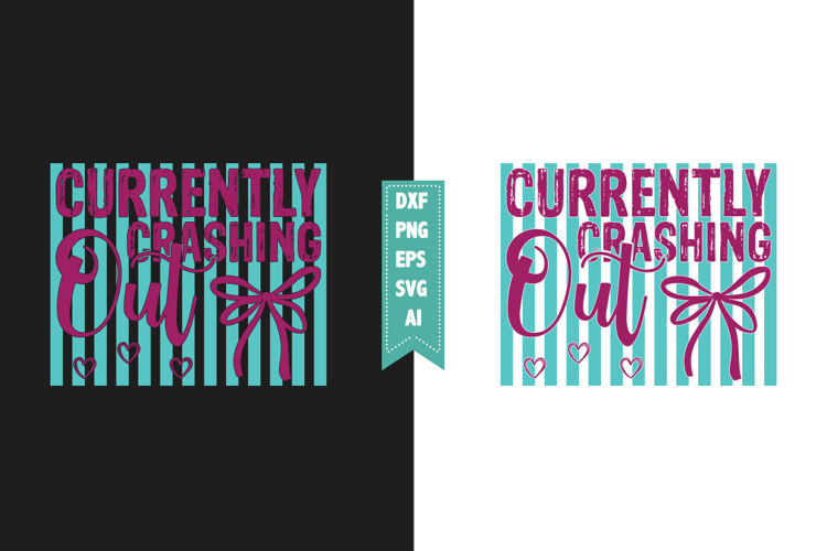 Currently Crashing Out Svg, Sarcastic Svg Designs