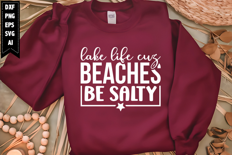 Lake Life Cuz Beaches Be Salty Svg, Vacation Svg Designs