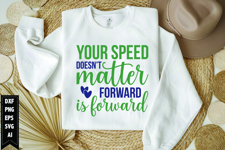 Your Speed Doesn’t Matter. Forward Is Forward Svg