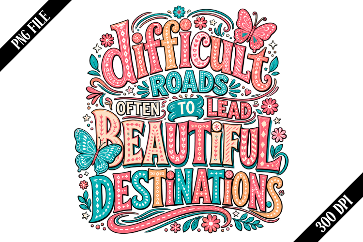 difficult roads often lead to beautiful destinations PNG