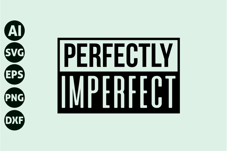 Perfectly Imperfect Svg, Motivation Svg