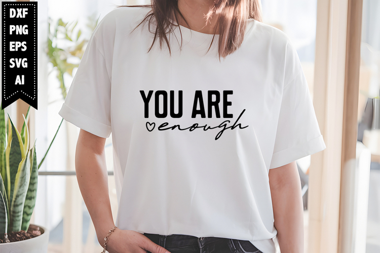 You Are Enough Svg, Motivation Svg Designs