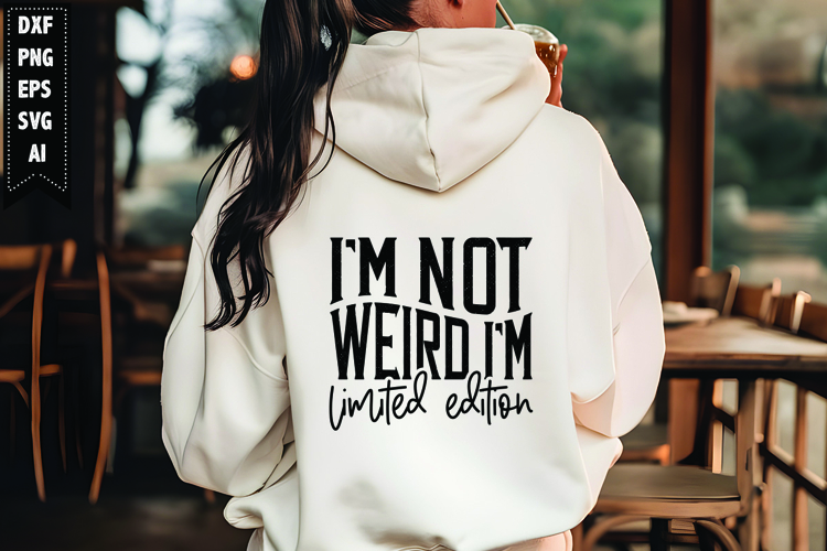 Im Not Weird Im Limited Edition Svg, Motivation Svg Design