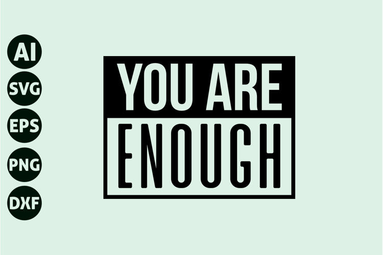You Are Enough Svg, Motivation Svg
