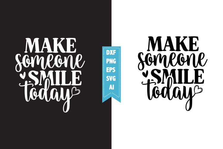 make someone smile today Svg, Motivation Svg Designs example image 1