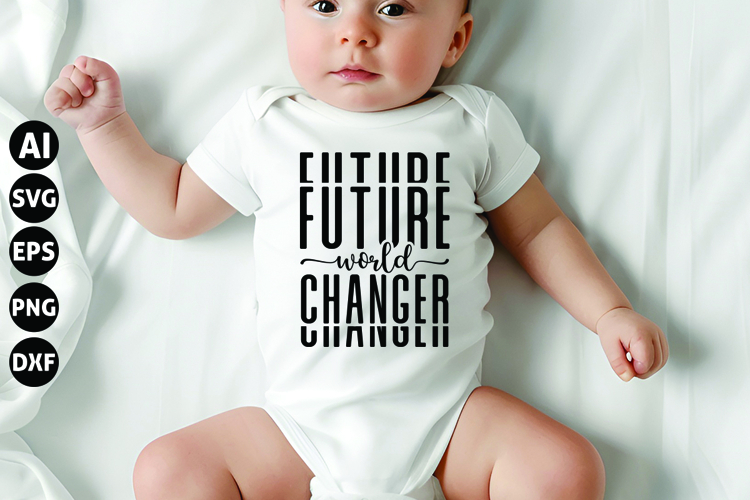 Future World Changer Svg, Funny Baby Svg, Newborn Svg
