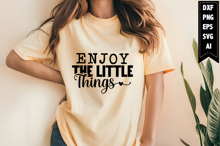 Enjoy the Little Things Svg, Motivation Svg Designs
