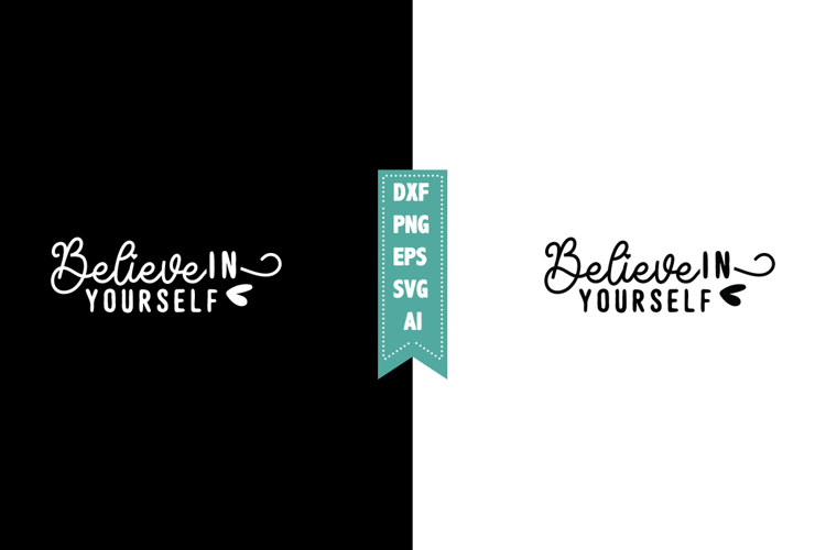 Believe in Yourself Svg, Motivation Svg Designs