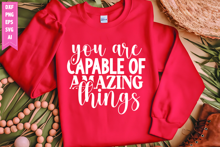 You Are Capable of Amazing Things Svg, Motivation Svg Design