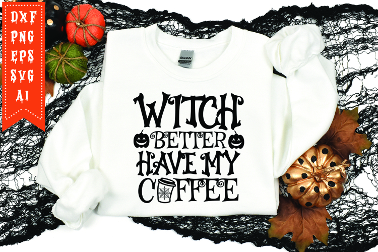 Witch Better Have My Coffee Svg, Halloween Svg