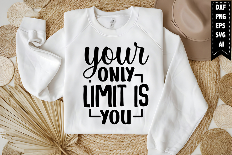 Your only limit is you Svg, Motivation Svg Design