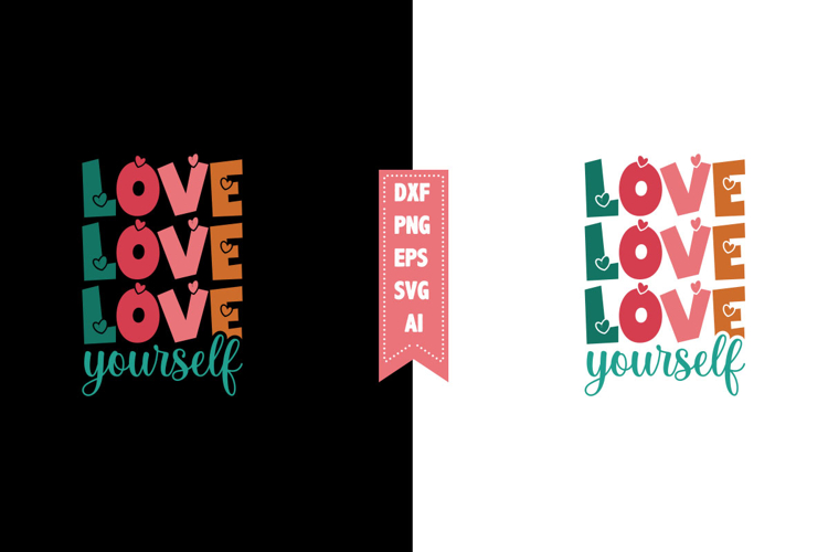 Love Yourself Svg, Valentines Svg Designs