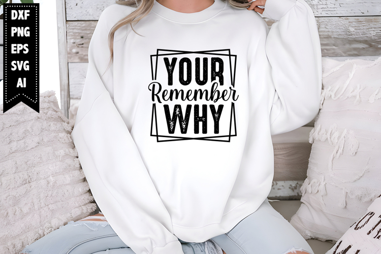 Remember Your Why Svg, Sarcastic Svg Designs