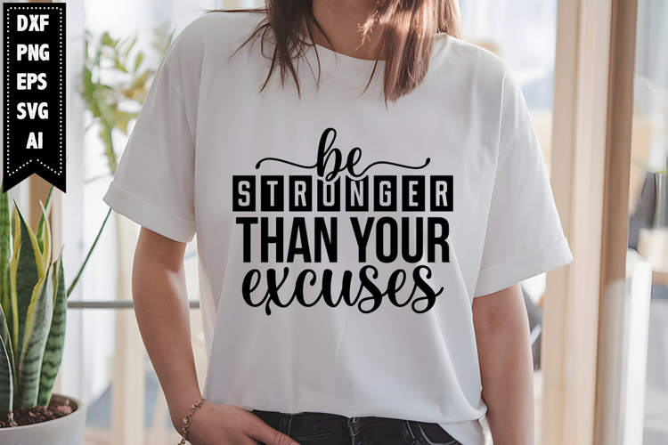be stronger than your excuses Svg, Motivation Svg Designs