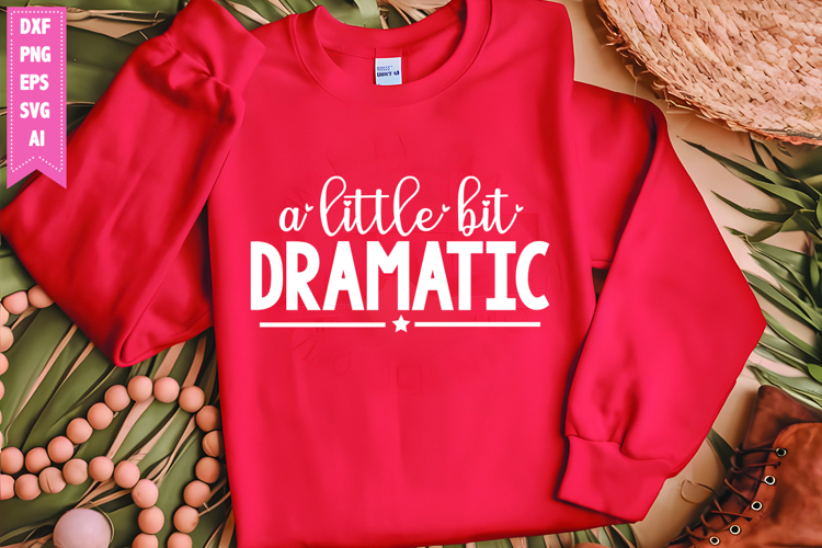 A Little Bit Dramatic Svg, Motivation Svg Designs