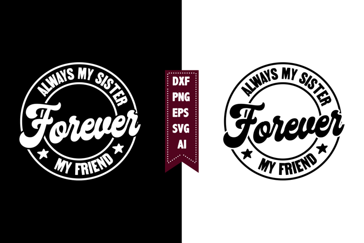 Always My Sister Forever My Friend Svg, Motivation Svg