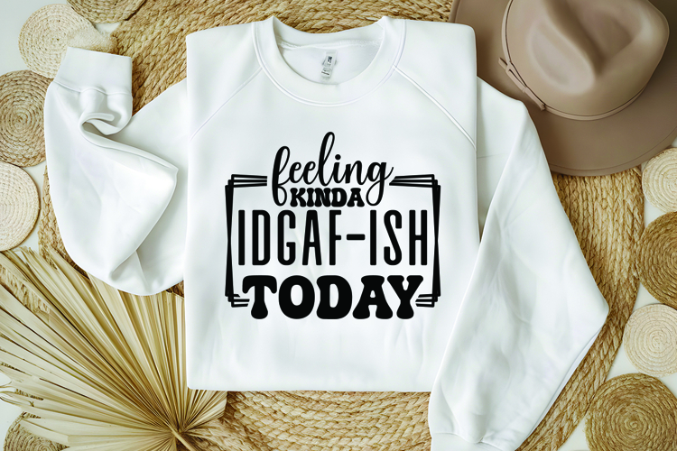 Feeling Kinda IDGAF-ish Today Svg, Funny Sarcastic Svg