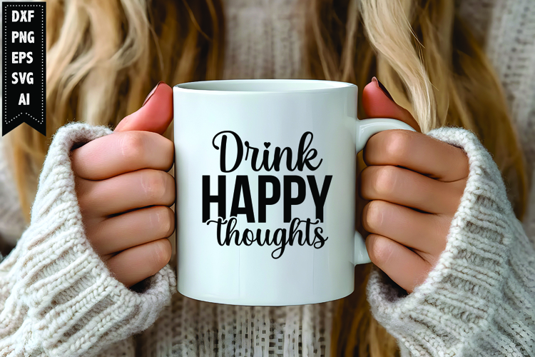 Drink happy thoughts Svg, Wine Quotes Svg Designs
