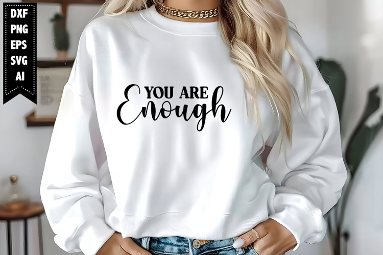 You Are Enough Svg, Motivation Svg Designs