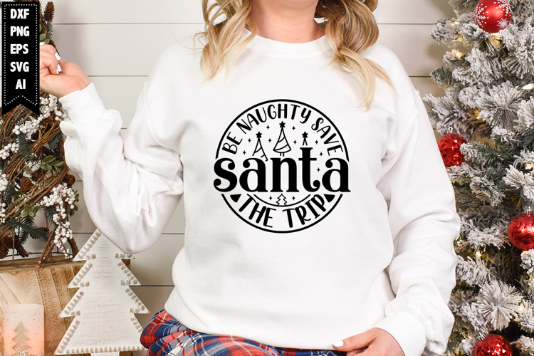 Be Naughty Save Santa The Trip Svg, Christmas Svg, Xmas Svg