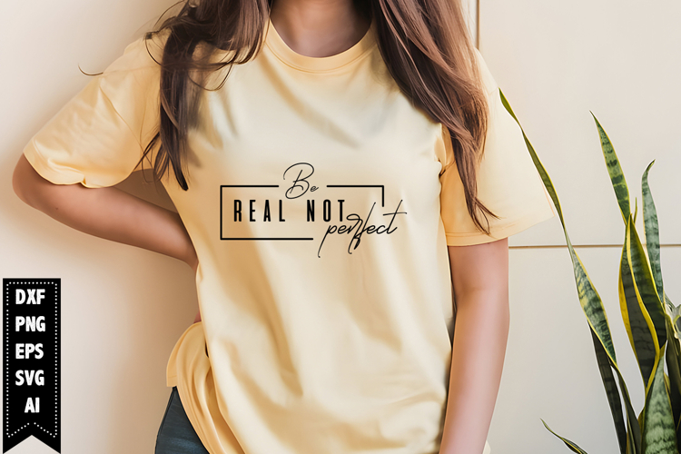 Be Real Not Perfect Svg, Motivation Svg Design