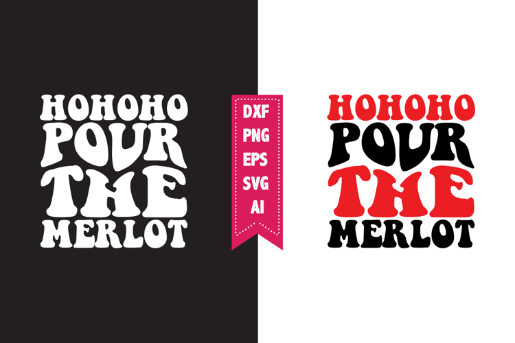 HOHOHO Pour the Merlot Svg, Christmas Svg, Xmas Svg