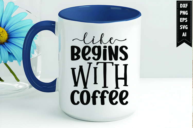 Life begins with coffee Svg, Coffee Svg, Tea Cup Svg