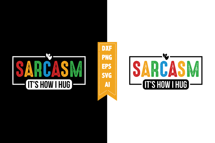 Sarcasm Its How I Hug Svg, Sarcastic Svg Designs