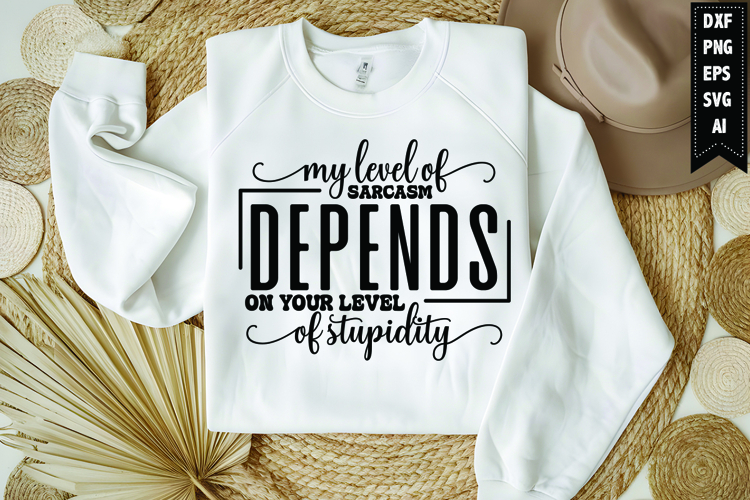 my level of sarcasm depends on your level of stupidity Svg