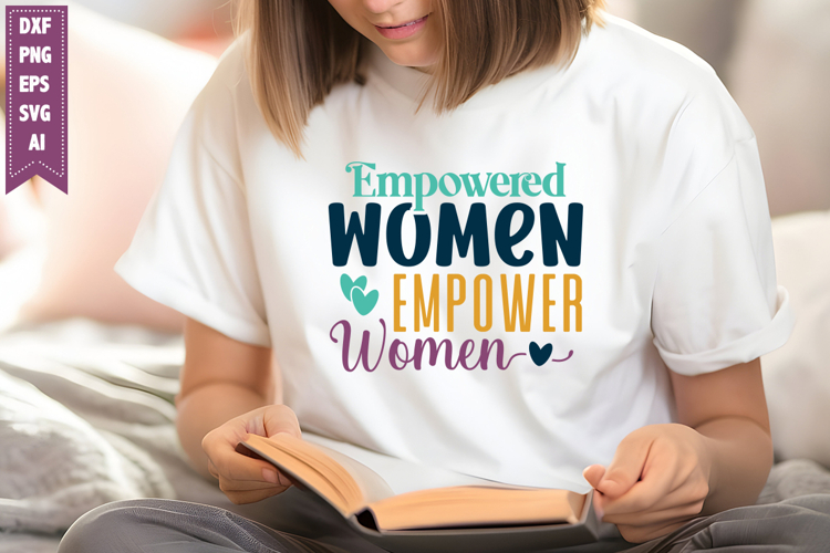 Empowered Women Empower Women Svg, Inspirational Svg Designs