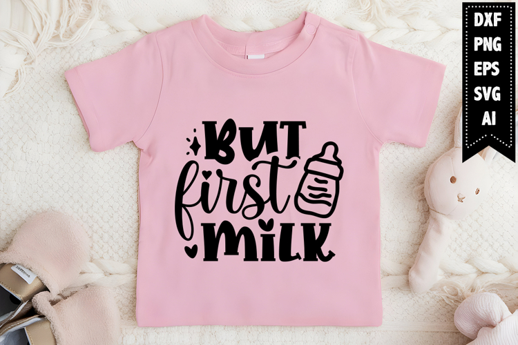 But First Milk Svg, Funny Baby Svg Designs