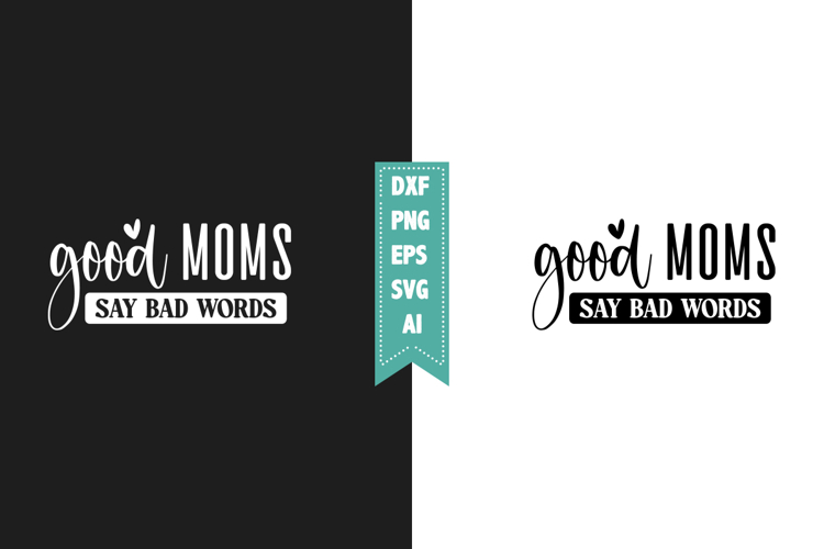 Good Moms Say Bad Words Svg Image 21