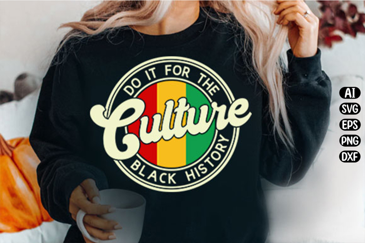 Do It For The Culture Svg Design