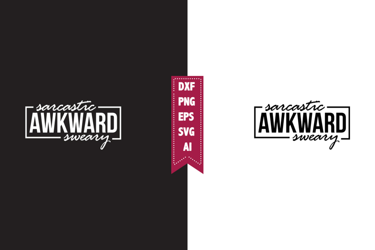 Sarcastic Awkward Sweary Svg, Sarcastic Svg Designs