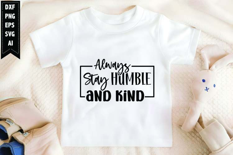 Always Stay Humble and Kind Svg, Motivation Svg Design