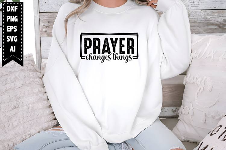 Prayer Changes Things Svg, Religious Svg, God Svg Design