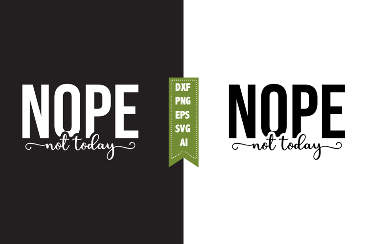 Nope Not Today Svg, Motivation Svg Designs