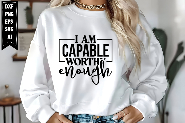 I Am Capable Worthy Enough Svg, Motivation Svg Designs