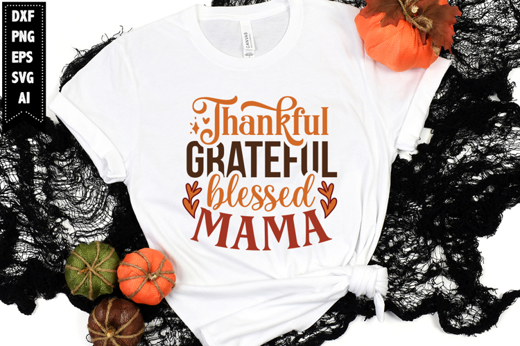 thankful grateful blessed mama Svg, Autumn Svg, Fall Svg