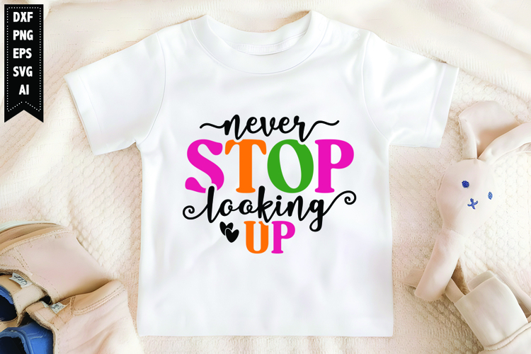 Never Stop Looking Up Svg, Motivation Svg Designs example image 1