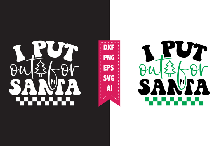 I put out for Santa Svg, Christmas Svg, Xmas Svg