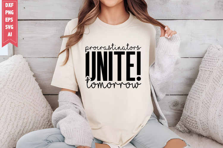 Procrastinators Unite! Tomorrow Svg, Sarcastic Svg Designs